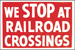 8"X12" SQUARE WE STOP AT R.R.CROSSING RED ON REFLECTIVE