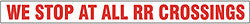 DECAL-REFLECTIVE WE STOP ATALL RR XINGS 4"LTRS RED/WTE 36"X4"